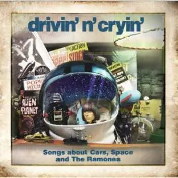 CD Drivin' N' Cryin': Songs About Cars, Space And The Ramones