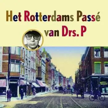 CD Drs. P: Het Rotterdams Passé Van Drs. P
