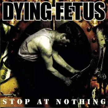 CD Dying Fetus: Stop At Nothing