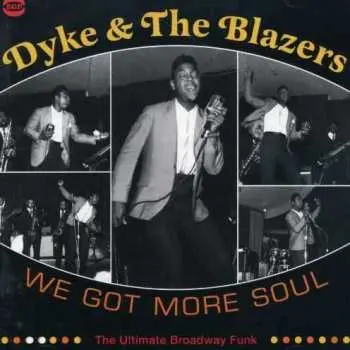 2CD Dyke & The Blazers: We Got More Soul (The Ultimate Broadway Funk)