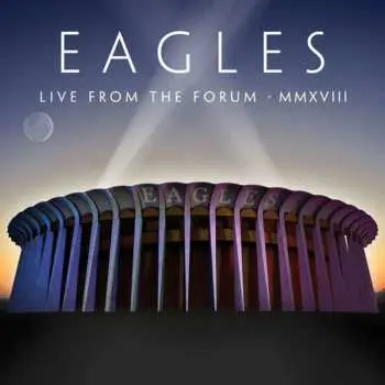 2CD Eagles: Live From The Forum MMXVIII LTD