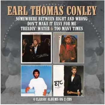 2CD Earl Thomas Conley: Somewhere Between Right And Wrong + Don't Make It Easy For Me + Treadin' Water + Too Many Times