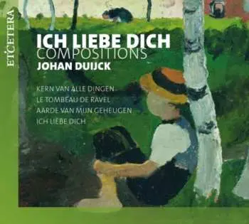 CD Eddy Vanoosthuyse: Duijck: Ich Liebe Dich - Compositions