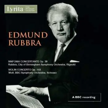 CD Edmund Rubbra: Sinfonia Concertante, Op. 38; Violin Concerto, Op. 103