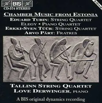 CD Eduard Tubin: Chamber Music From Estonia: String Quartet • Elegy • Piano Quartet • Fratres