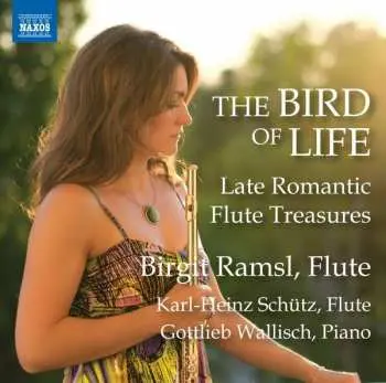 CD Birgit Ramsl: The Bird Of Life: Late Romantic Flute Treasures