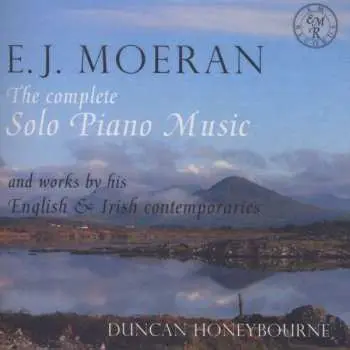 2CD Ernest John Moeran: E.J. Moeran: The Complete Solo Piano Music And Works By His English & Irish Contemporaries