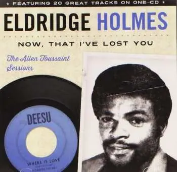 CD Eldridge Holmes: Now, That I've Lost You