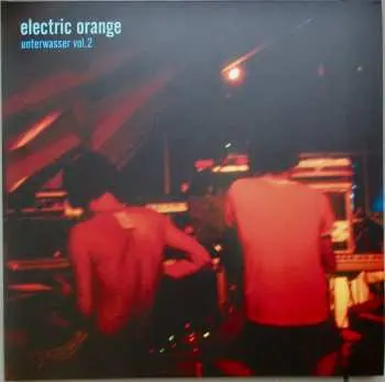 2LP Electric Orange: Unterwasser Vol.2
