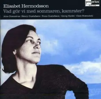 CD Elisabet Hermodsson: Vad Gör Vi Med Sommaren, Kamrater?