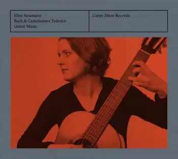 CD Elise Neumann: Bach & Castelnuovo-Tedesco: Guitar Music