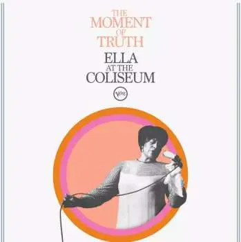 CD Ella Fitzgerald: The Moment Of Truth: Ella At The Coliseum (oakland Ca / June 30 1967)