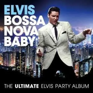 CD Elvis Presley: Bossa Nova Baby (The Ultimate Elvis Party Album)