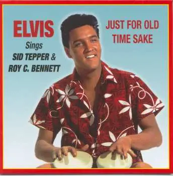 CD Elvis Presley: Just For Old Time Sake Elvis Sings Sid Tepper & Roy C. Bennett LTD