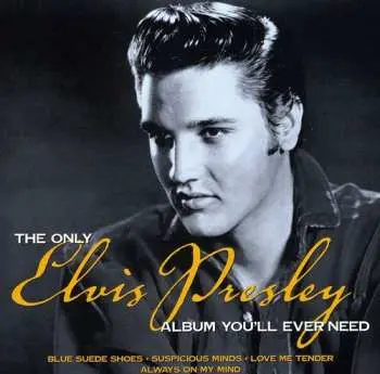 CD Elvis Presley: The Only Elvis Presley Album You'll Ever Need