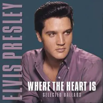 LP Elvis Presley: Where The Heart Is-Selected Ballads