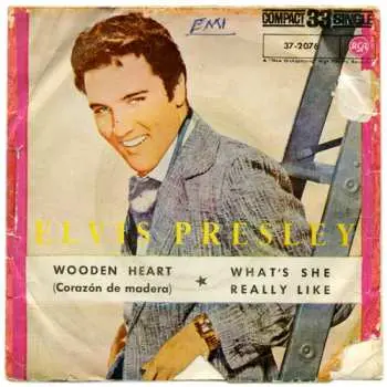 SP Elvis Presley: Wooden Heart = Corazón De Madera / What's She Really Like