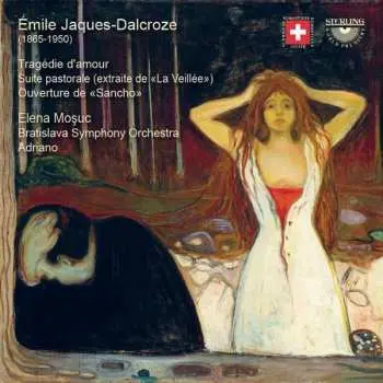 CD Emile Jaques-Dalcroze: Tragédie D'amour; Suite Pastorale; Ouverture