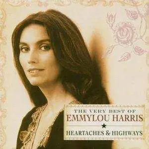 CD Emmylou Harris: The Very Best Of Emmylou Harris: Heartaches & Highways