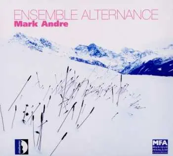 CD Ensemble Alternance: Ensemble Alternance - Mark Andre