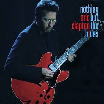2LP/2CD/Box Set/Blu-ray Eric Clapton: Nothing But The Blues LTD | NUM | DLX