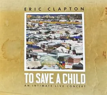 2LP Eric Clapton: To Save A Child Ltd.