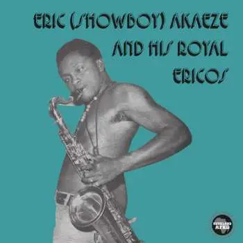 CD Eric (Showboy) Akaeze And His Royal Ericos: Ikoto Rock