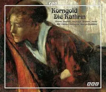 3CD Erich Wolfgang Korngold: Die Kathrin