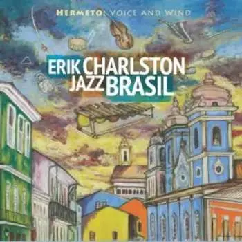 CD Erik Charlston Jazz Brasil: Hermeto: Voice And Wind