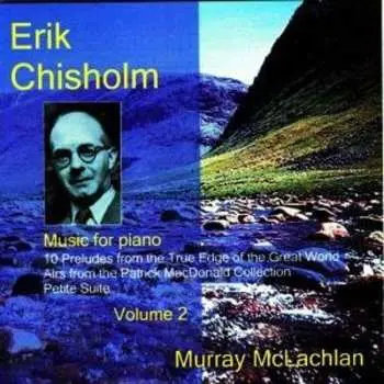 CD Erik Chisholm: Music For Piano, Volume 2