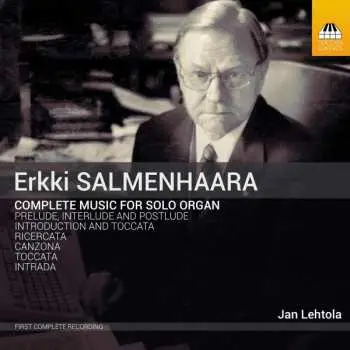 CD Erkki Salmenhaara: Complete Music For Solo Organ