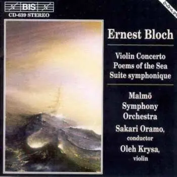 CD Ernest Bloch: Violin Concerto / Poems Of The Sea / Suite Symphonique