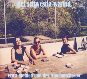 CD Ernst Molden Und Das Frauenorchester: Dei Schwesda Waand