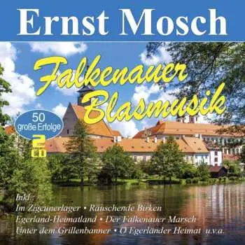 2CD Ernst Mosch Und Seine Original Egerländer Musikanten: Falkenauer Blasmusik: 50 Große Erfolge