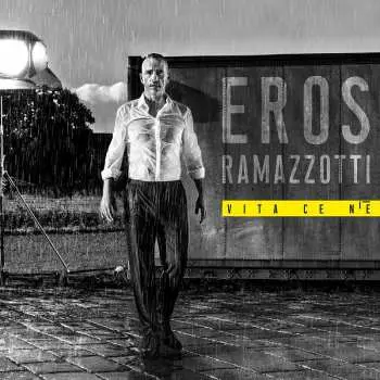 Eros Ramazzotti: Vita Ce N'e