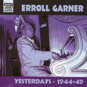 CD Erroll Garner: Yesterdays - Early Recordings 1944-49