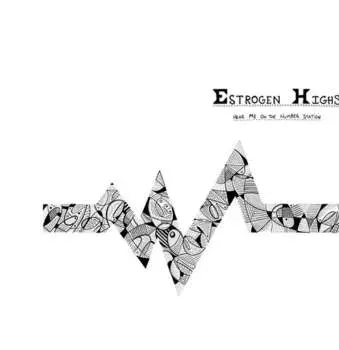 LP Estrogen Highs: Hear Me On The Number Station