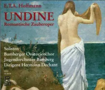 3CD E.T.A. Hoffmann: Undine (Romantische Zauberoper)