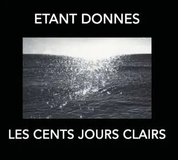 CD Étant Donnés: Les Cents Jours Clairs