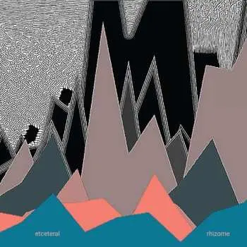 LP Etceteral: Rhizome