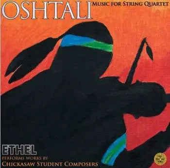 CD Ethel: Oshtali: Works By Chickasaw Student Composers