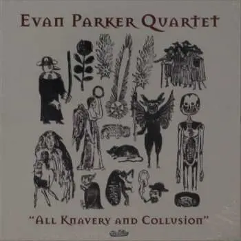 CD Evan Parker Quartet: All Knavery And Collusion LTD