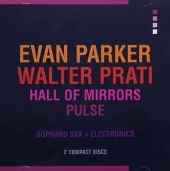 2CD Evan Parker: Hall Of Mirrors / Pulse