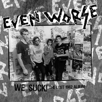 LP Even Worse: We Suck! The Lost 1982 Album LTD