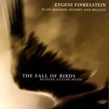 CD Evgeni Finkelstein: The Fall Of Birds. Russian Guitar Music (Evgeni Finkelstein Plays Koshkin, Rudnev And Beljaev)