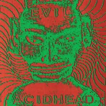 2LP/CD Evil Acidhead: In The Name Of All That Is Unholy LTD