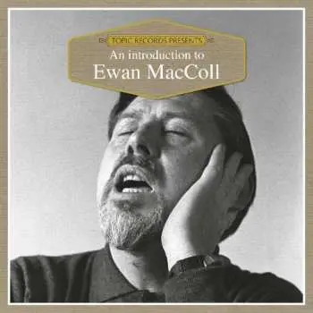 CD Ewan MacColl: An Introduction To Ewan MacColl