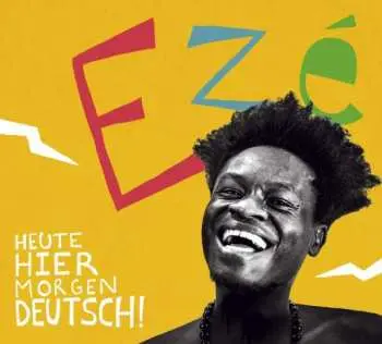 CD Ezé Wendtoin: Heute Hier Morgen Deutsch!