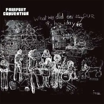 LP Fairport Convention: What We Did On Our Holidays