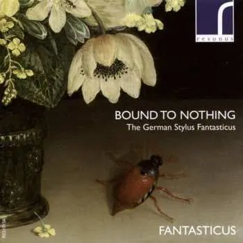 CD Fantasticus: Bound To Nothing (The German Stylus Fantasticus)